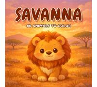 Savanna - Coloring Book (ages 3+) | Over 80 educational drawings to discover and colour: lions, elephants, giraffes and more.: 80 simple and fun ... ideal for kids. (The World of Animals)