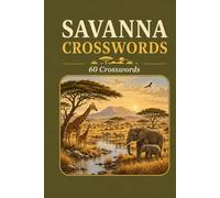 SAVANNA CROSSWORDS 60 CROSSWORDS. A fun Puzzle Adventure Across the Savanna.: 6x9 Inches, 120 Pages | 60 word search Puzzles | Solutions Included|