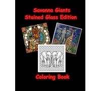 Savanna Giants Stained Glass Coloring Book: Bold and Easy Elephant and Giraffe Designs for Adults, Seniors and Teens - Stress Relief and Relaxation (Stained Glass World)