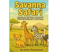 Savanna Safari Coloring Book: “A Wild Adventure Coloring Journey Across the African Savanna”