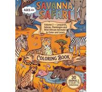 Savanna Safari: Volume 2 - Leopards, Zebras, Flamingos and Wild African Animals to Color and Learn (Wild Habitats Coloring Series)