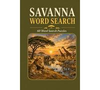 Savanna Word Search: 60 Word Search Puzzles. A wild Puzzle Adventure.