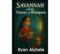 Savannah and the Forest of Whispers (Savannah’s Enchanted Forest)