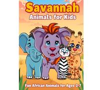 Savannah Animals for Kids: Fun African Animals for Ages 3-7 (African Animal Coloring Book Collection)