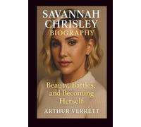 Savannah Chrisley Biography: Beauty, Battles, and Becoming Herself