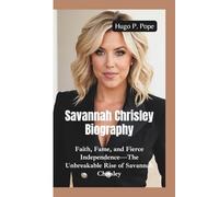 SAVANNAH CHRISLEY BIOGRAPHY: Faith, Fame, and Fierce Independence-The Unbreakable Rise of Savannah Chrisley
