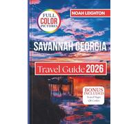 SAVANNAH GEORGIA Travel Guide: Plan Your Perfect Trip with Historic Attractions, Haunted Adventures, Tybee Island Beaches, Southern Cuisine, Festivals, and Local Travel Tips
