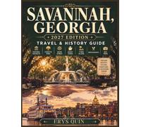 SAVANNAH GEORGIA TRAVEL & HISTORY GUIDE 2027: Explore From Forsyth Park to Tybee Island: A Savannah Travel Companion