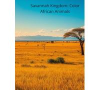 Savannah Kingdom: Color African Animals: Coloring book for kids to beat boredom