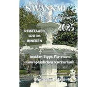 SAVANNAH REISEFÜHRER 2025: Insider-Tipps für einen unvergesslichen Kurzurlaub