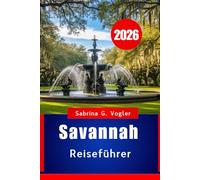 Savannah Reiseführer 2026: Das Herz des Südstaaten-Charmes“