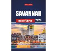 Savannah Reiseführer 2026: Entdecken Sie die lokale Kultur, Attraktionen, Restaurants und Abenteuer in Georgiens historischer Stadt