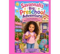 Savannah’s Big Preschool Adventure: A First Day of Preschool Story, Coloring and Activity Book with Confidence-Building Fun and Keepsake Pages for Kids Ages 3-5