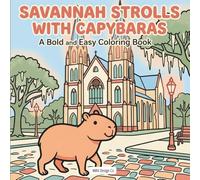 Savannah Strolls with Capybaras: A Bold and Easy Coloring Book for Adults and Teens with Cute Animal Scenes, Relaxing Designs, and Cozy Travel-Inspired Pages (Cute Creatures Around the World)