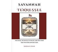 Savannah Tennessee: The River, the Battle of Shiloh, and the Town That Watched History Pass