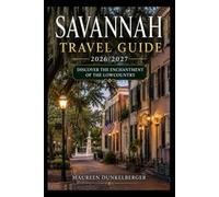 Savannah Travel Guide 2026/2027: Discover the Enchantment of the Lowcountry