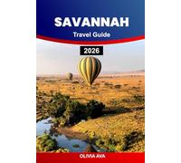 SAVANNAH TRAVEL GUIDE 2026: Explore Hidden Gems, Local Culture, Adventure Spots, and Essential Tips for an Unforgettable Getaway.
