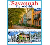 Savannah Travel Guide 2026: Explore Historic Squares, Must-See Attractions, Southern Cuisine & Hidden Gems for First-Time and Returning Visitors