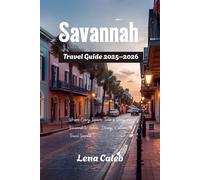 Savannah Travel Guide 2026: Where Every Square Tells a Story - Savannah’s Hotels, Dining, Culture & Travel Secrets