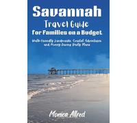 Savannah Travel Guide for Families on a Budget: Walk-Friendly Landmarks, Coastal Adventures, and Money-Saving Daily Plans (2026 Adventure Guide)
