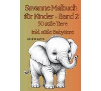 Savanne Malbuch für Kinder-Band 2: 50 süße Tiere inkl. süße Babytiere