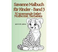 Savanne Malbuch für Kinder-Band 3: 50 spannende Safari-Motive inkl. Tierbabies