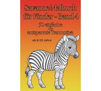 Savanne Malbuch für Kinder-Band 4: 50 einfache & entspannte Tiermotive