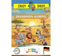 SAVANNEN-KUMPEL: - PREMIUM EDITION - Das Ausmalbuch für Kinder mit Malvorlagen und jeder Menge spannender Fakten über die Tiere der Savanne [DE]