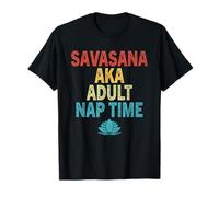 Savasana AKA Adult Time Funny Zen Meditación Entrenamiento Fitness Camiseta