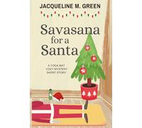 Savasana for a Santa: A Christmas Short Story in The Yoga Mat Cozy Mystery Series