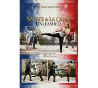 Savate & La Canne Unleashed: The Essential Manual of High Impact French Street Combat