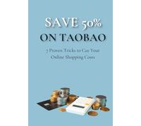 Save 50% on Taobao: 7 Proven Tricks to Cut Your Online Shopping Costs