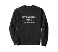 Save A Horse Ride A Mustache Funny Ironic Sarcastic Weird Sudadera