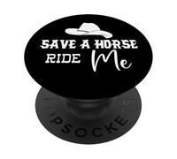 Save a Horse Ride Me Cowgirl Save a Horse Ride a Cowboy Men PopSockets PopGrip Adhesivo