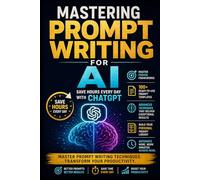 SAVE HOURS EVERY DAY WITH AI MASTER PROMPT WRITING TECHNIQUES