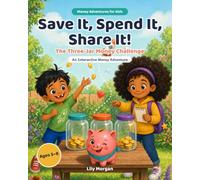 Save It, Spend It, Share It!: The Three-Jar Money Challenge - An Interactive Money Book for Kids Ages 5-8 (Money Adventures for Kids)