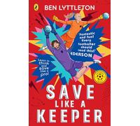 Save Like a Keeper: The action-packed football series for kids - Learn how to DIVE, BLOCK and SAVE with the bestselling author: 2 (Football Skills, 2)
