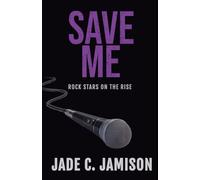Save Me: An emotional rockstar romance: 3 (Rock Stars on the Rise)