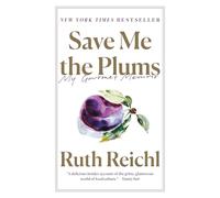 Save Me the Plums: My Gourmet Memoir