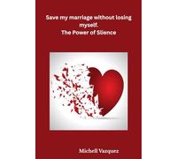 Save My Marriage without losing Myself: The power of Silence