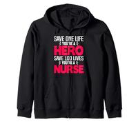 Save One Life You'Re A Hero Save 100 Lives You'Re A Nurse Sudadera con Capucha
