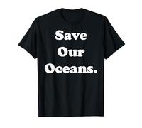 Save Our Oceans Environmental Message Camiseta