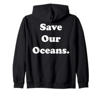 Save Our Oceans Environmental Message Sudadera con Capucha