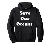 Save Our Oceans Environmental Message Sudadera con Capucha