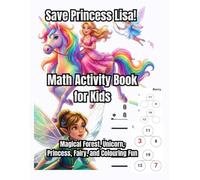 Save Princess Lisa! Math Activity Book for Kids: Magical Forest, Unicorn, Princess, Fairy and Coloring Fun