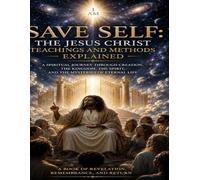 Save Self m: The Jesus Christ teaching and methods explained: 4 (The understanding of God from God)