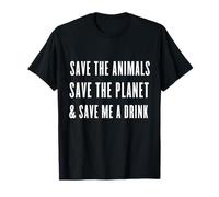 Save The Animals & Planet, Save Me A Drink -Paz, Día de la Tierra Camiseta