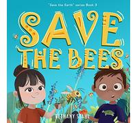 Save the Bees: 3 (Save the Earth)