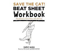 Save the Cat!(r) Beat Sheet Workbook: How Writers Turn Ideas Into Stories