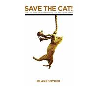 Save the Cat!: The Last Book on Screenwriting You'll Ever Need